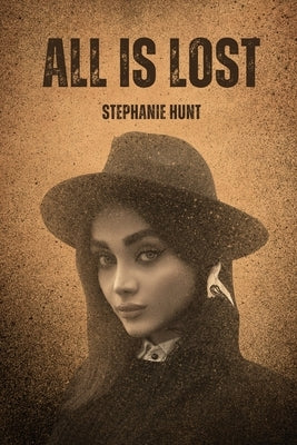 All is Lost by Hunt, Stephanie