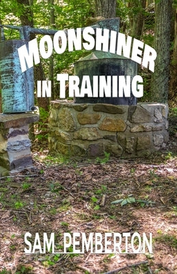 Moonshiner in Training by Pemberton, Sam