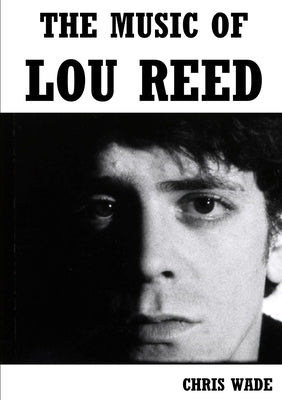 The Music of Lou Reed by Wade, Chris