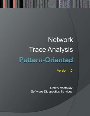 Pattern-Oriented Network Trace Analysis by Vostokov, Dmitry