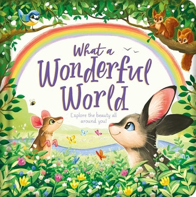 What a Wonderful World: Padded Board Book by Igloobooks