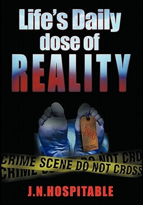 Life's Daily Dose of Reality: Statistics, facts and advice on Drunk or Drugged Driving for every day of the year. by Hospitable, J. N.