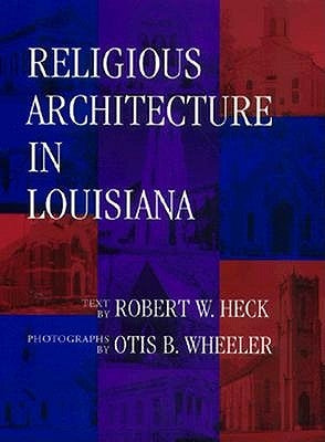 Religious Architecture in Louisiana by Heck, Robert