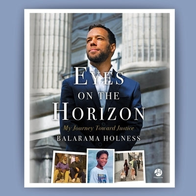 Eyes on the Horizon: My Journey Toward Justice by Holness, Balarama