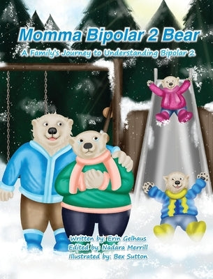 Momma Bipolar 2 Bear: A Family's Journey to Understanding Bipolar 2 by Gelhaus, Erin