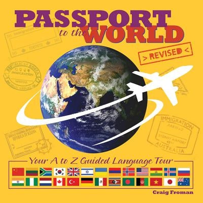 Passport to the World: Your A to Z Guided Language Tour by Froman, Craig