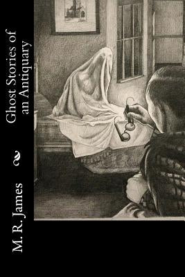 Ghost Stories of an Antiquary by James, M. R.