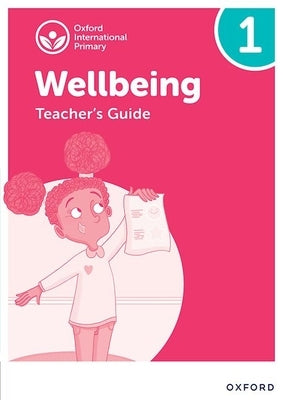 Oxford International Primary Wellbeing: Teacher Guide 1 by Bethune