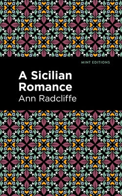 A Sicilian Romance by Radcliffe, Ann Ward