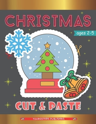 Christmas Cut and Paste: Scissor Skills Workbook for Kids Ages 2-5 with Xmas Characters - Perfect Gift for Kids, Toddlers and Preschoolers by Publishing, Youngsters