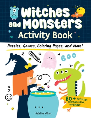 Witches and Monsters Activity Book: Puzzles, Games, Coloring Pages, and More! by Willow, Madeline