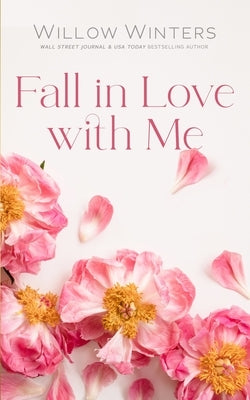 Fall in Love with Me by Winters, Willow