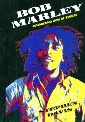 Bob Marley: Conquering Lion of Reggae by Davis, Stephen