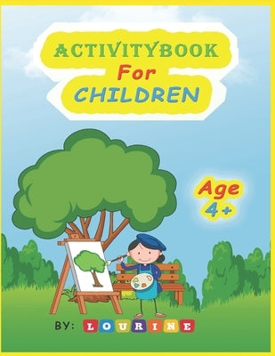 ActivityBook For Children Age 4+ by Ahmed, Lourine