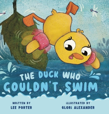 The Duck Who Couldn't Swim: A Picture Book About Being Brave for Kids Ages 4-8 by Porter, Lee