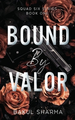 Bound by Valor by Sharma, Bakul