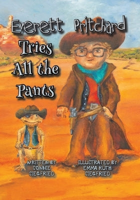 Everett Pritchard Tries All the Pants by Siegfried, Sonnie