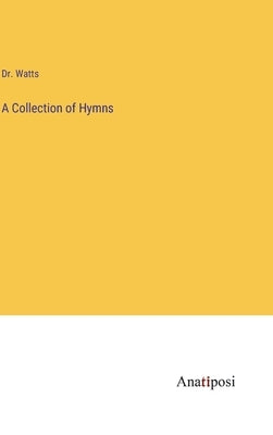 A Collection of Hymns by Watts