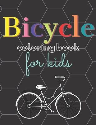 Bicycle Coloring Book: Gifts For Kids Boys Girls Funny Relaxing Lovers Bicycle by Pink, Kate