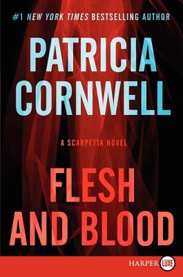 Flesh and Blood: A Scarpetta Novel by Cornwell, Patricia