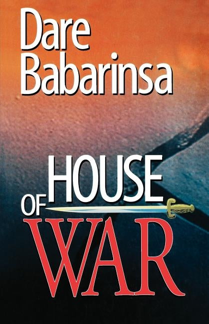 House of War. The Story of Awo's Followers and Collapse of Nigeria's Second by Babarinsa, Dare