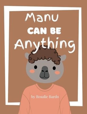 Manu Can Be Anything by Bardo, Rosalie