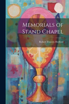 Memorials of Stand Chapel by Herford, Robert Travers