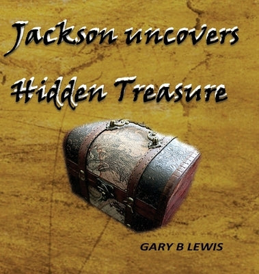 Jackson uncovers Hidden Treasure by Lewis, Gary B.