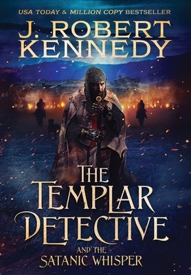 The Templar Detective and the Satanic Whisper by Kennedy, J. Robert