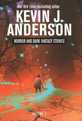 Horror and Dark Fantasy Stories Volume 2 by Anderson, Kevin J.