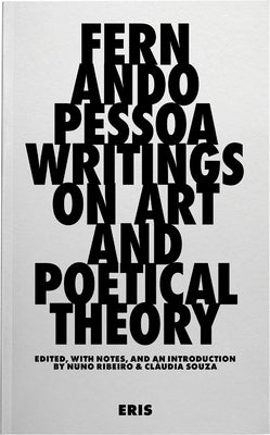 Writings on Art and Poetical Theory by Pessoa, Fernando