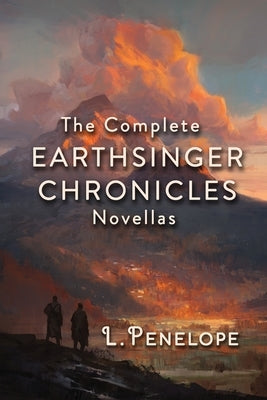 Earthsinger Chronicles Novellas: The Complete Collection by Penelope, L.