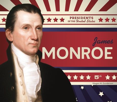 James Monroe by Gunderson, Megan M.