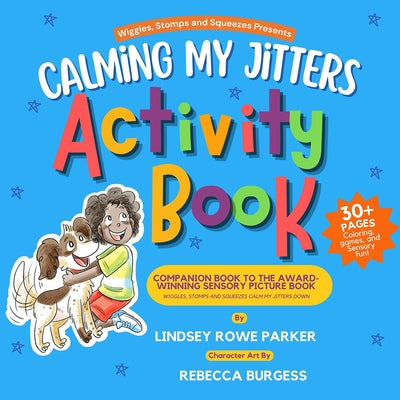 Calming My Jitters Activity Book: Companion Book to the Award-Winning Picture Book: Wiggles, Stomps, and Squeezes Calm My Jitters Down by Parker, Lindsey Rowe