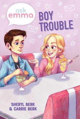 Boy Trouble (Ask Emma Book 3) by Berk, Sheryl