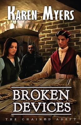 Broken Devices: A Lost Wizard's Tale by Myers, Karen