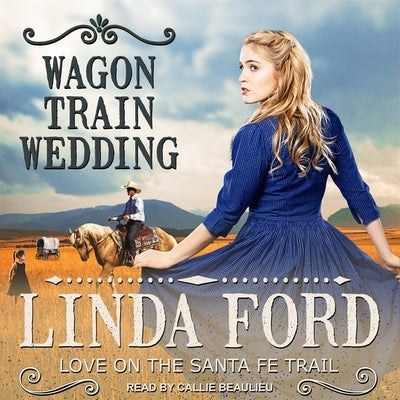 Wagon Train Wedding by Beaulieu, Callie