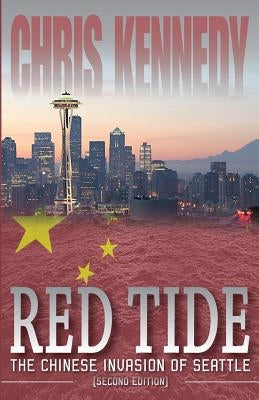 Red Tide: The Chinese Invasion of Seattle by Kennedy, Chris