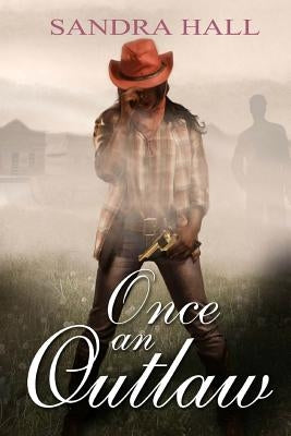 Once an Outlaw by Hall, Sandra