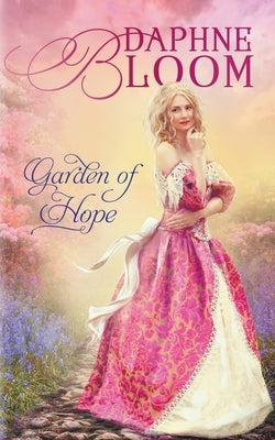 Garden of Hope: A Sweet and Clean Regency Romance by Bloom, Daphne