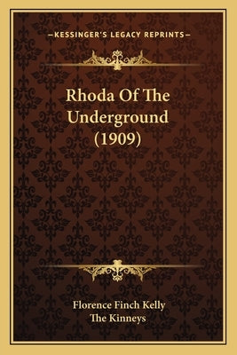 Rhoda Of The Underground (1909) by Kelly, Florence Finch