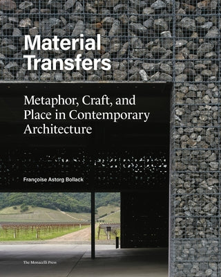 Material Transfers: Metaphor, Craft, and Place in Contemporary Architecture by Bollack, Francoise