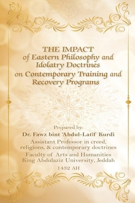 The Impact of Eastern Philosophy and Idolatry Doctrines by Kurdi, Fawz Bint 'Abdul Latif