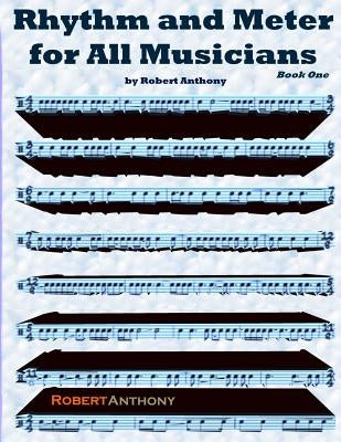 Rhythm and Meter for All Musicians Book One by Anthony, Robert