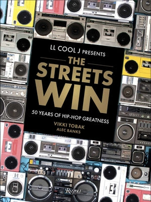 LL Cool J Presents the Streets Win: 50 Years of Hip-Hop Greatness by Cool J., Ll