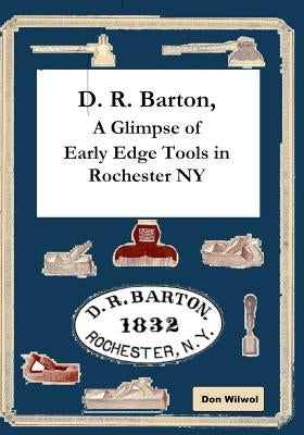 D. R. Barton, A Glimpse of Early Edge Tools in Rochester NY by Wilwol, Don