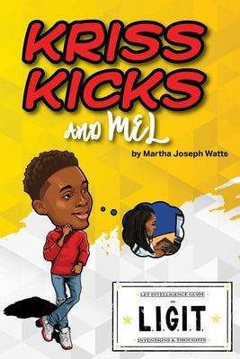 Kriss Kicks and Mel: We L.I.G.I.T.: Kriss Kicks and Mel by Joseph Watts, Martha