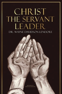 Christ the Servant Leader by Lendore, Deborah