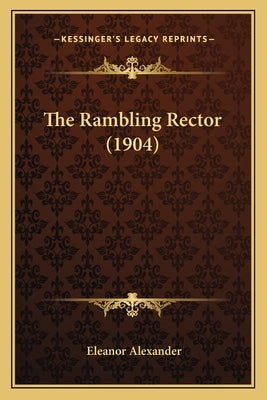 The Rambling Rector (1904) by Alexander, Eleanor