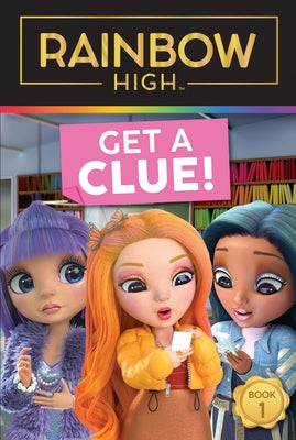 Rainbow High: Get a Clue! by Foxe, Steve